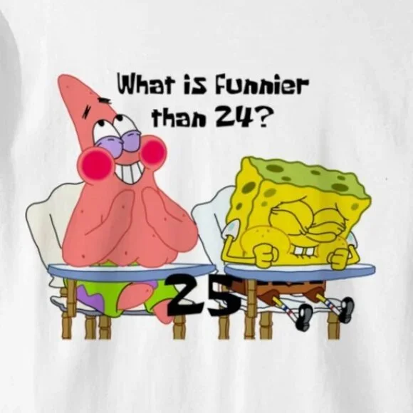 Whats Funnier Than 24 25 Meme Funny Graphic Joke Fan Gift T-Shirt 90 - Picture 2 of 5